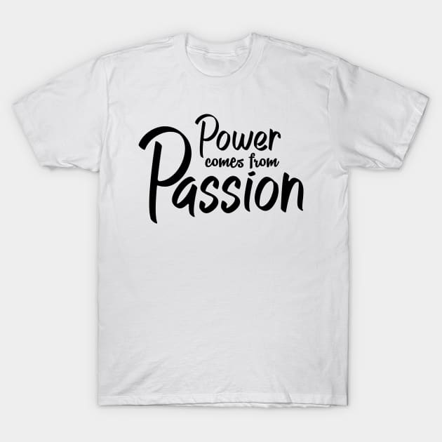 'Power Comes From Passion' Refugee Care Awareness Shirt T-Shirt by ourwackyhome